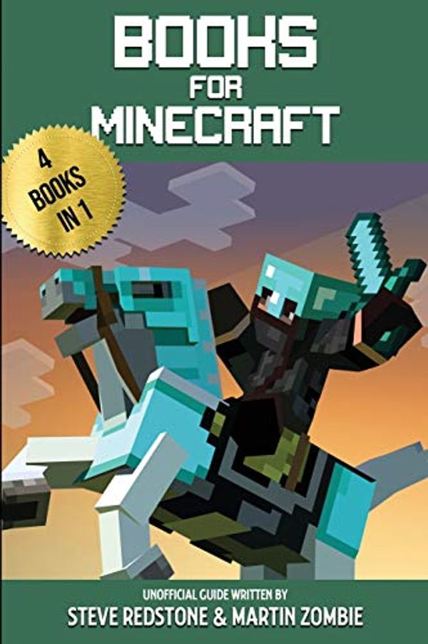 Cover Art for 9781801113168, Books for Minecraft: A 4 book unofficial collection: Minecraft guide for beginners + Handbook + Guide for Minecraft + Minecraft's secrets by Steve Redstone, Martin Zombie