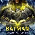 Cover Art for 9780399549786, Batman: Nightwalker (DC Icons) by Marie Lu