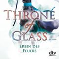 Cover Art for 9783423716536, Throne of Glass - Erbin des Feuers: Roman by Sarah J. Maas