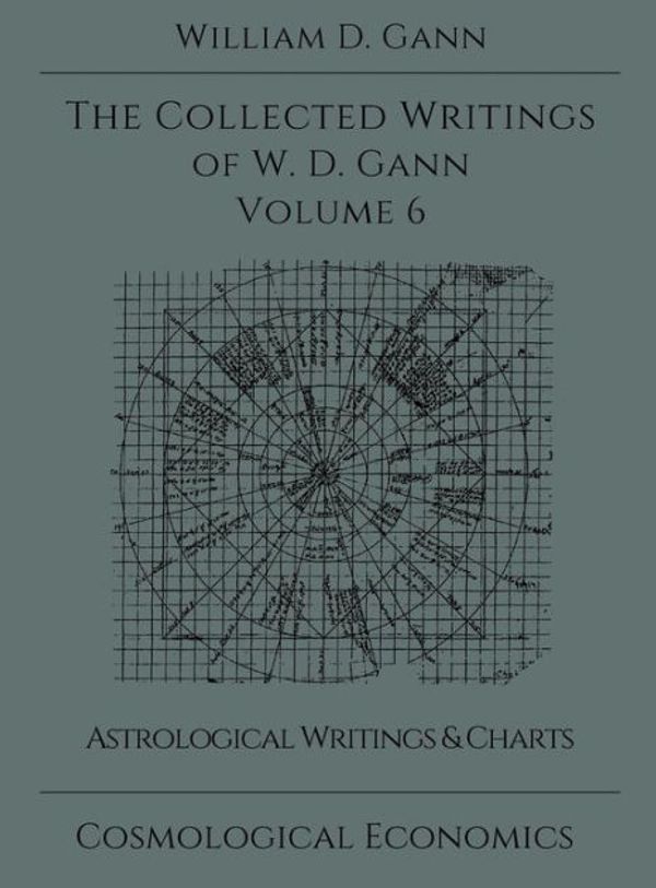 Cover Art for 9781942418108, Collected Writings of W.D. Gann - Volume 6 by William D. Gann