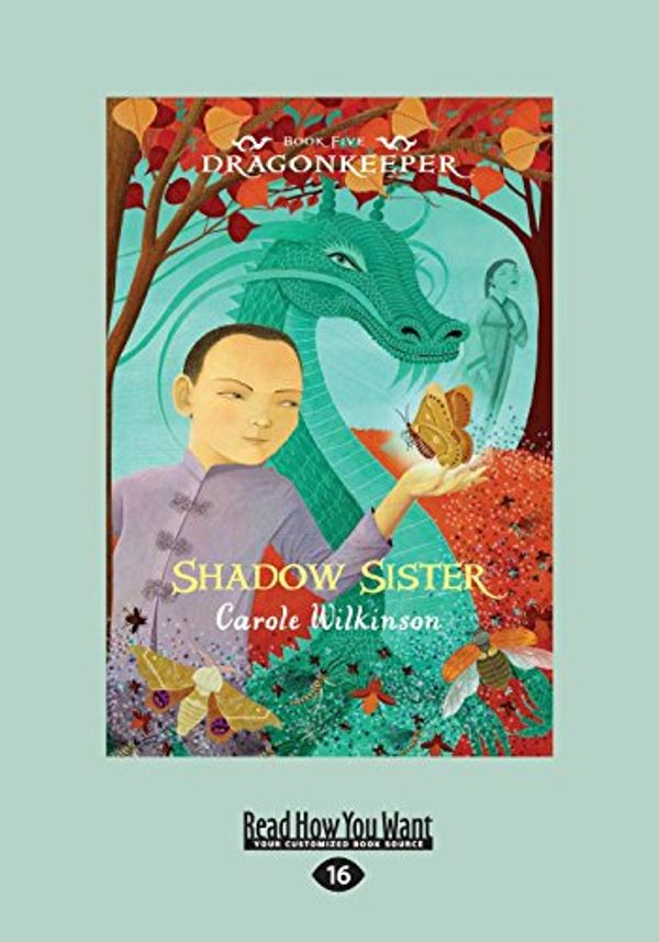 Cover Art for 9781459688889, Shadow Sister: Dragonkeeper (Book 5) (Large Print 16pt) by Carole Wilkinson