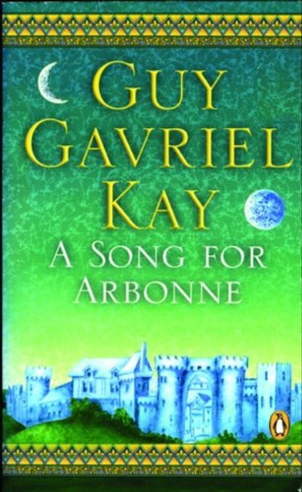 Cover Art for 9780143051800, Song for Arbonne by Guy Gavriel Kay