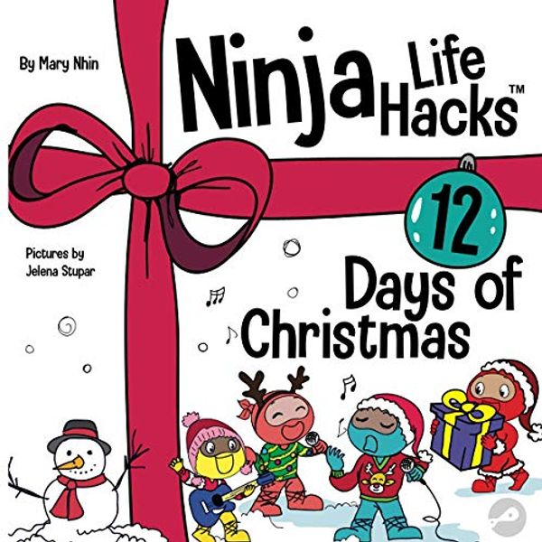 Cover Art for 9781953399229, Ninja Life Hacks 12 Days of Christmas: A Children's Book About Christmas with the Ninjas by Mary Nhin, Grit Press, Grow