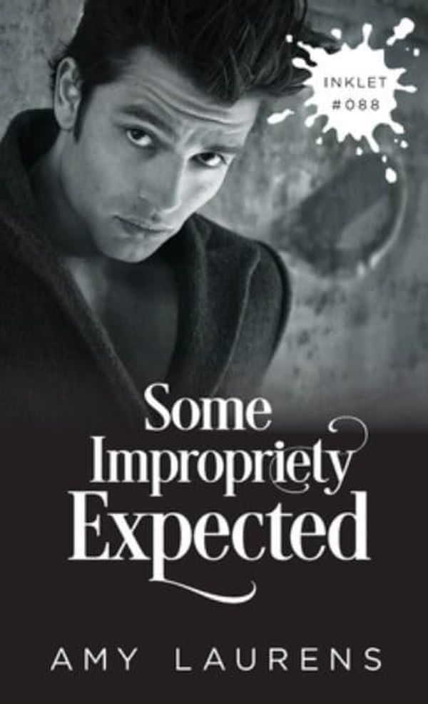 Cover Art for 9781922434289, Some Impropriety Expected (Inklet) by Laurens, Amy