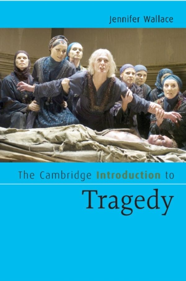 Cover Art for 9780521671491, The Cambridge Introduction to Tragedy by Jennifer Wallace