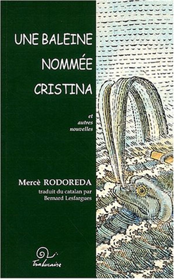 Cover Art for 9782912966858, Une baleine nommée Cristina et autres nouvelles by Rodoreda, Mercè