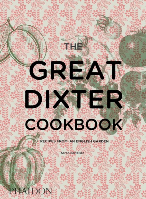Cover Art for 9780714874005, The Great Dixter Cookbook: Recipes from an English Garden by Aaron Bertelsen
