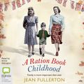 Cover Art for 9780655641315, A Ration Book Childhood: 3 by Jean Fullerton