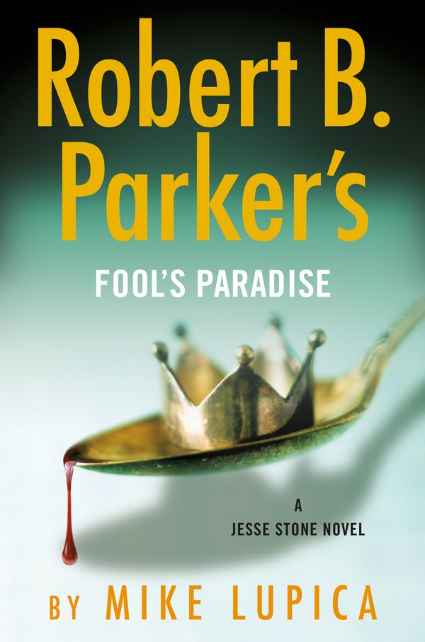 Cover Art for 9780525542087, Robert B. Parker's Fool's Paradise (Jesse Stone Novel) by Mike Lupica