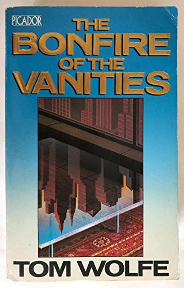 Cover Art for 9780330306607, The Bonfire of the Vanities by Tom Wolfe