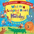 Cover Art for 9781529082180, What the Ladybird Heard on Holiday by Lydia Monks