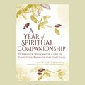Cover Art for 9781458733719, A Year of Spiritual Companionship: 52 Weeks of Wisdom for a Life of Gratitude, Balance and Happiness by Anne Kertz Kernion
