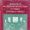 Cover Art for 9780333287323, Fictions of Resolution in Three Victorian Novels by David, Deirdre