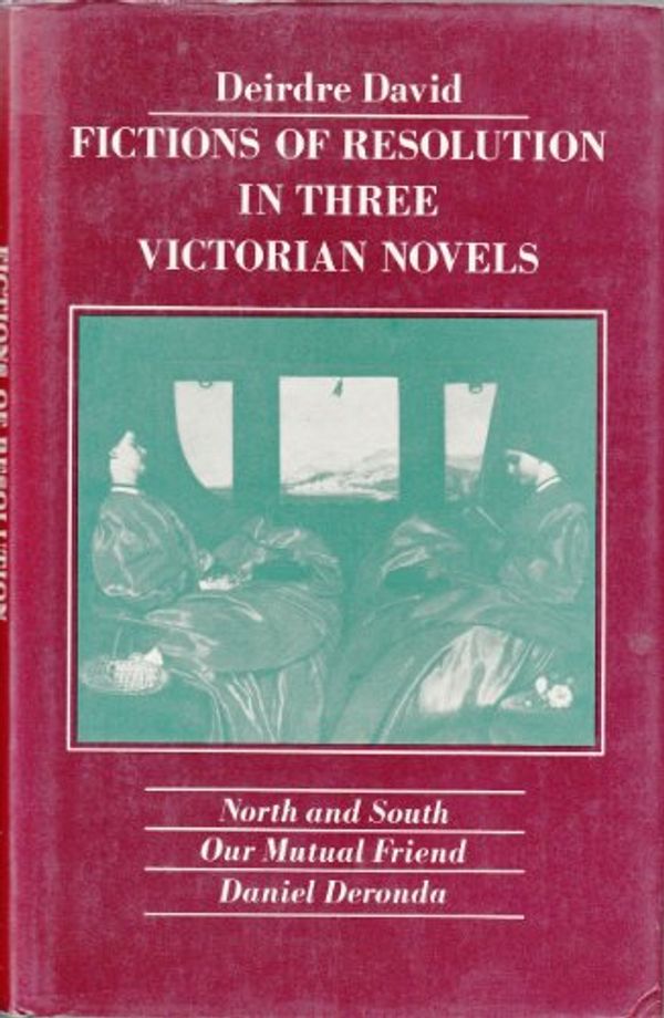 Cover Art for 9780333287323, Fictions of Resolution in Three Victorian Novels by David, Deirdre