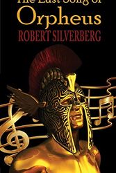 Cover Art for 9781612423371, The Last Song of Orpheus by Robert Silverberg