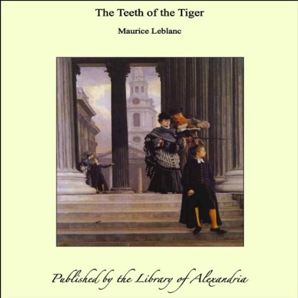 Cover Art for B00ARK7DLM, The Teeth of the Tiger by Maurice Leblanc