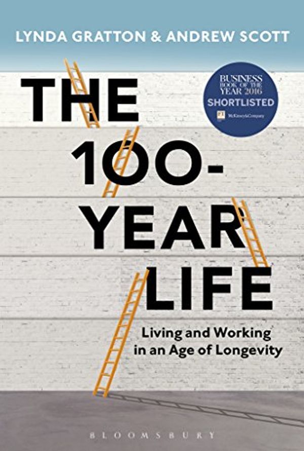 Cover Art for B01G9QGO6W, The 100-Year Life: Living and Working in an Age of Longevity by Lynda Gratton, Andrew J. Scott