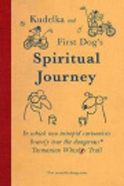 Cover Art for 9780980450811, Kudelka and First Dog's Spiritual Journey by Jon Kudelka, Andrew Marlton, First Dog on the Moon (Cartoonist)