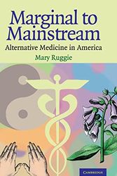 Cover Art for 9780521834292, Marginal to Mainstream: Alternative Medicine in America by Mary Ruggie