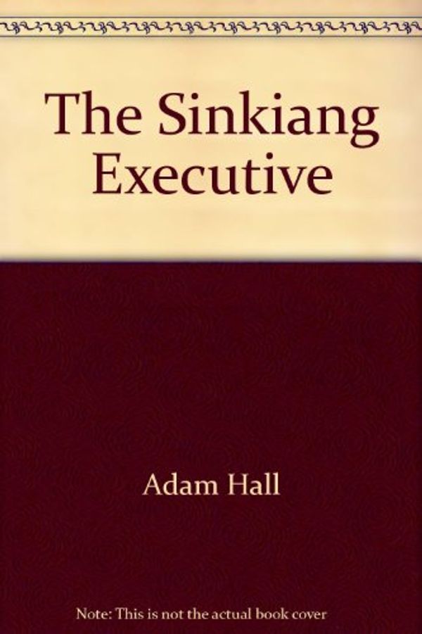 Cover Art for 9780515086782, Sinkiang Executive by Adam Hall