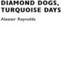 Cover Art for 9781440622007, Diamond Dogs, Turquoise Days by Alastair Reynolds