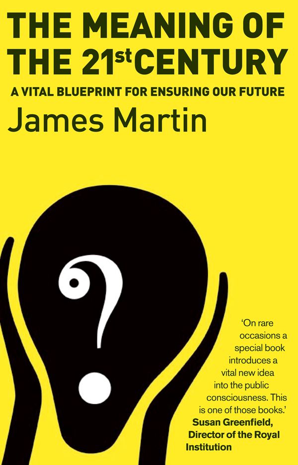 Cover Art for 9781903919866, The Meaning Of The 21st Century: A Vital Blueprint For Ensuring Our Future by James Martin