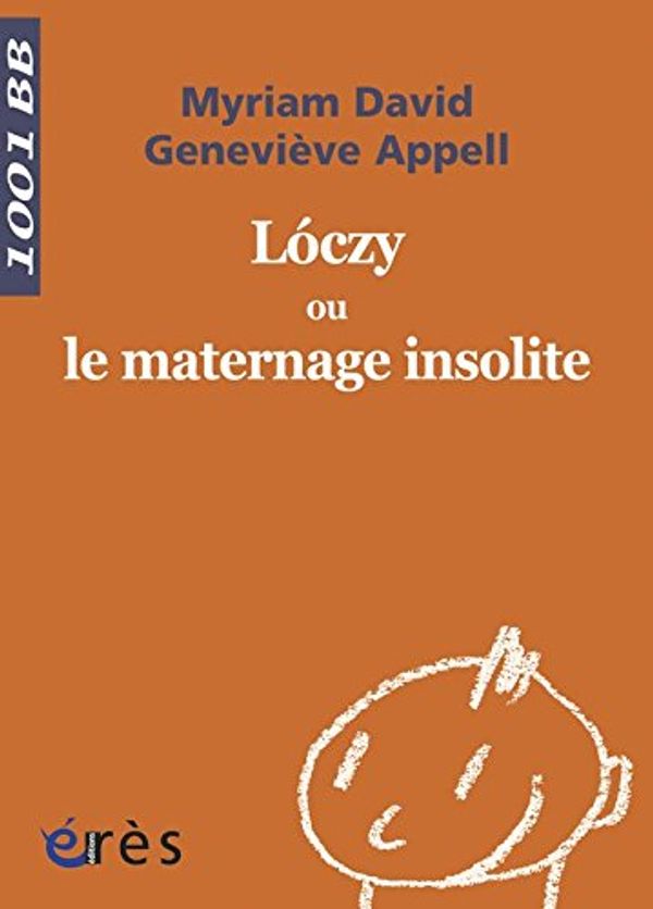 Cover Art for 9782749208886, Loczy ou le maternage insolite by Myriam David