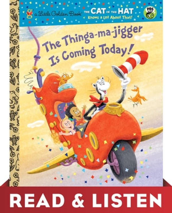 Cover Art for 9780449812716, The Thinga-ma-jigger is Coming Today! (Dr. Seuss/Cat in the Hat): Read & Listen Edition by Christopher Moroney, Tish Rabe