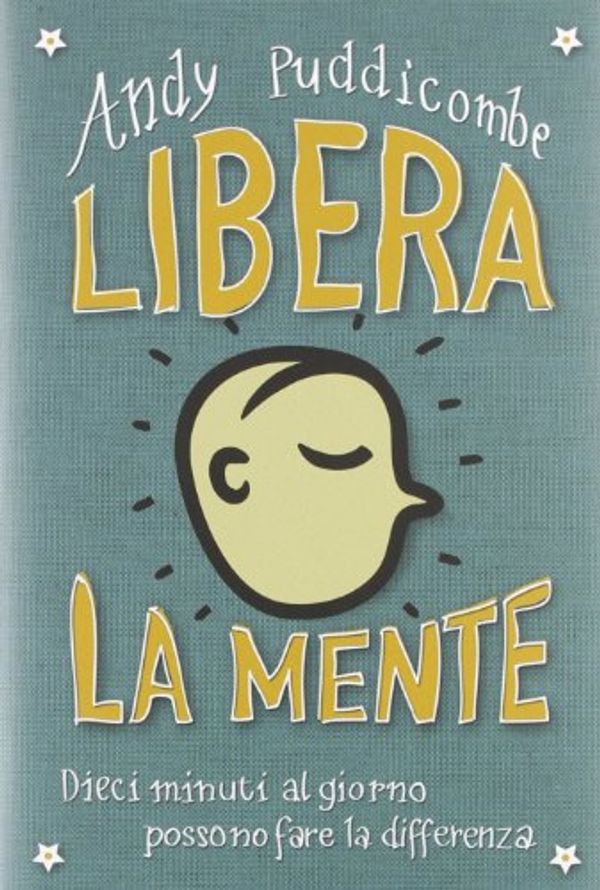 Cover Art for 9788841873144, Libera la mente. Dieci minuti al giorno possono fare la differenza by Andy Puddicombe