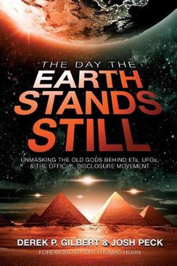 Cover Art for 9780999189481, The Day the Earth Stands Still: Unmasking the Old Gods Behind Ets, UFOs, and the Official Disclosure Movement by Derek P. Gilbert