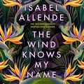 Cover Art for B0BY3JKZ12, The Wind Knows My Name by Isabel Allende