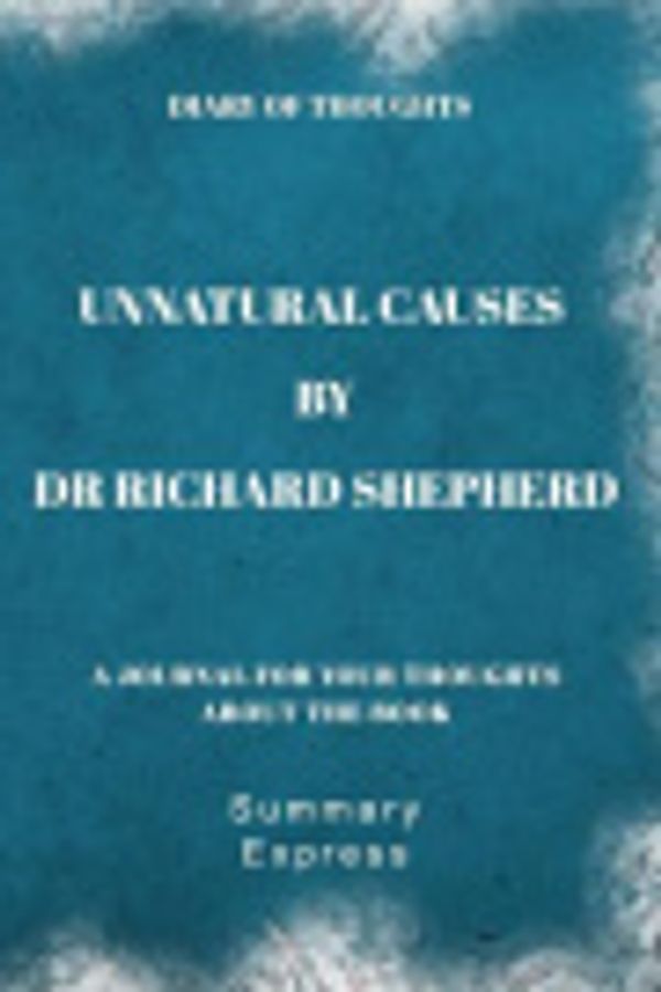 Cover Art for 9781080545599, Diary of Thoughts: Unnatural Causes by Dr Richard Shepherd by Summary Express
