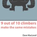 Cover Art for 9780956428103, 9 Out of 10 Climbers Make the Same Mistakes by Dave MacLeod