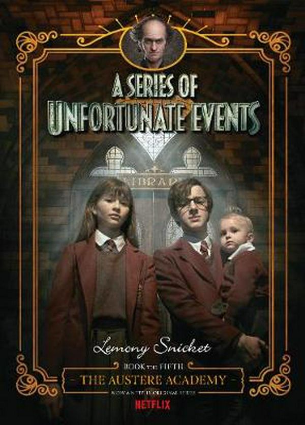 Cover Art for 9781460755921, A Series of Unfortunate Events #5The Austere Academy [Netflix Tie-in Edition] by Lemony Snicket