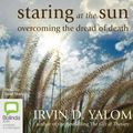 Cover Art for 9781742339115, Staring at the Sun by Irvin D. Yalom