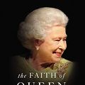 Cover Art for 0025986358877, The Faith of Queen Elizabeth: The Poise, Grace, and Quiet Strength Behind the Crown by Dudley Delffs