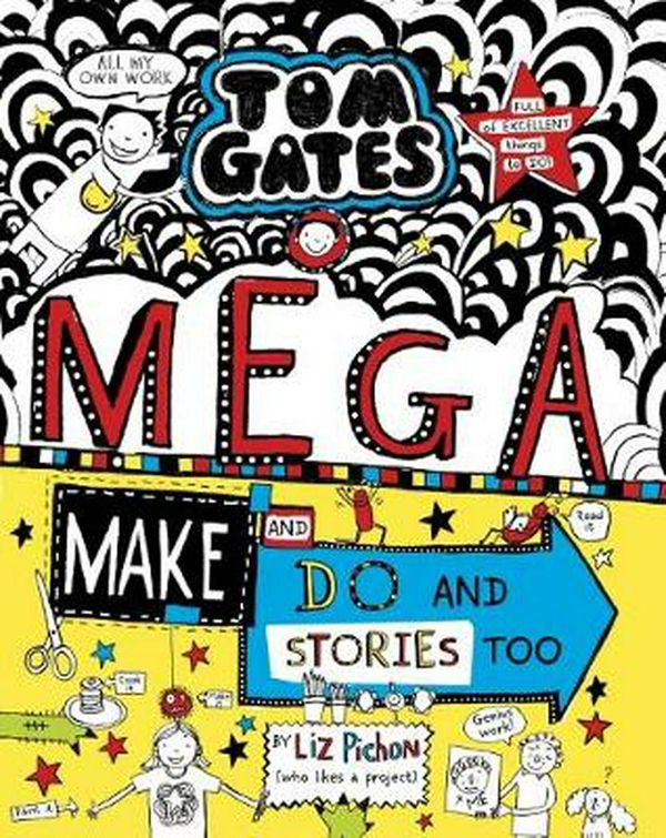 Cover Art for 9781743831595, Tom Gates: Mega Make and Do and Stories Too by Liz Pichon
