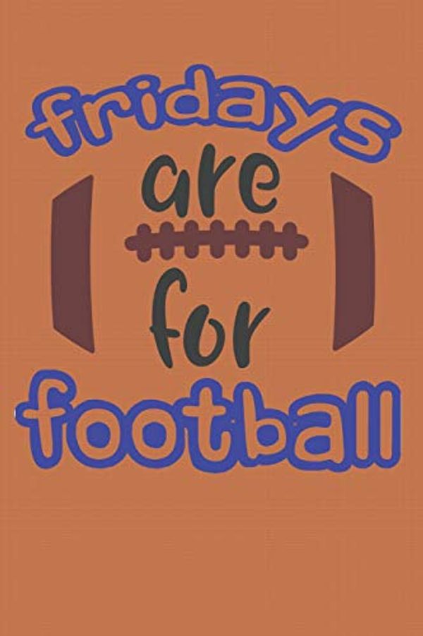 Cover Art for 9781073592982, Fridays Are For Football: Football Books for High School Students (Friday Night Lights Football Notebook) by Dp Productions