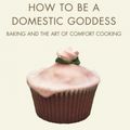 Cover Art for 9780786886814, How to Be a Domestic Goddess: Baking and the Art of Comfort Cooking by Nigella Lawson