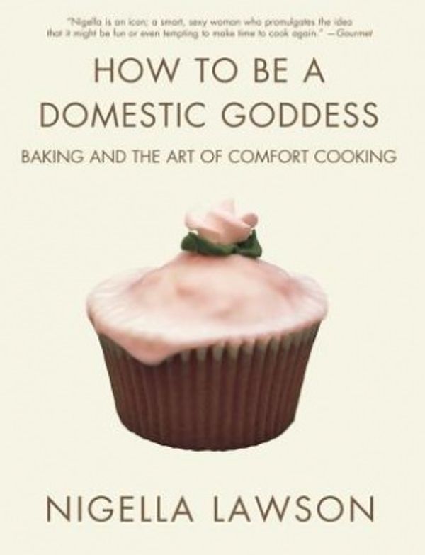 Cover Art for 9780786886814, How to Be a Domestic Goddess: Baking and the Art of Comfort Cooking by Nigella Lawson