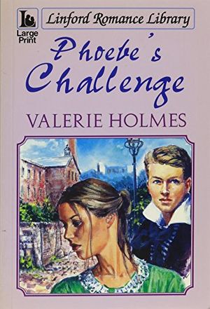 Cover Art for 9781846172656, Phoebe's Challenge (Linford Romance Library) by Valerie Holmes