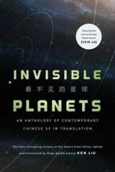 Cover Art for 9780765384195, Invisible PlanetsContemporary Chinese Science Fiction in Transla... by Ken Liu