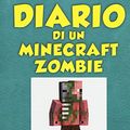 Cover Art for 9788865267653, Diario di un Minecraft Zombie by Zack Zombie