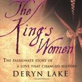 Cover Art for 9780749082741, The King's Women by Deryn Lake