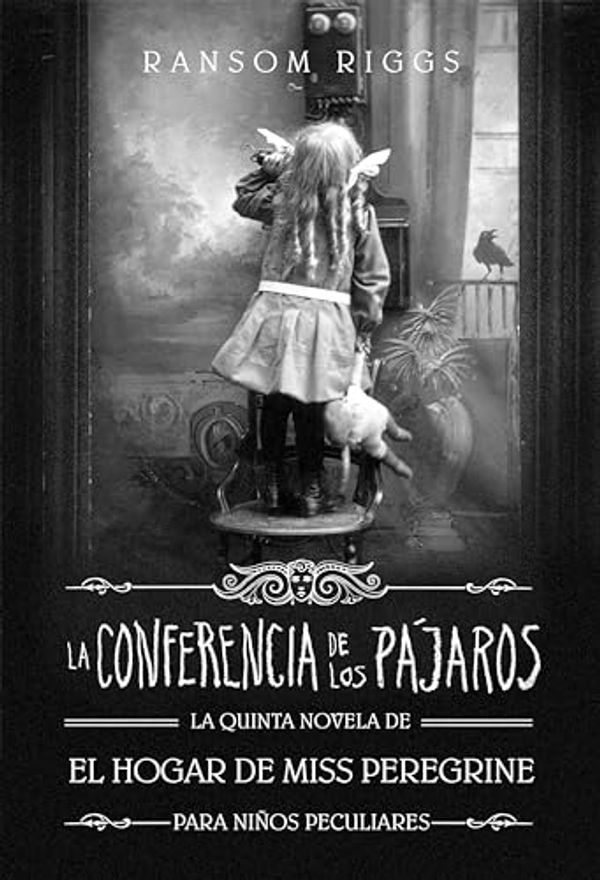 Cover Art for B09JL7X625, La Conferencia de los Pájaros: El hogar de Miss Peregrine para niños peculiares (Spanish Edition) by Ransom Riggs