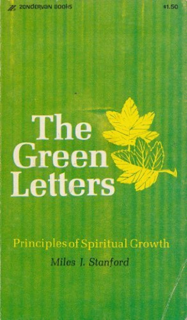 Cover Art for 9780310330028, The Green Letters, Principles of Spiritual Growth by Miles J. Stanford