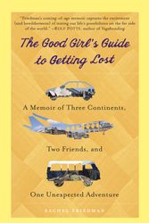 Cover Art for 9780385343374, The Good Girl's Guide To Getting Lost by Rachel Friedman
