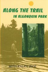 Cover Art for 9780920474198, Along the Trail in Algonquin Park by Ralph Bice
