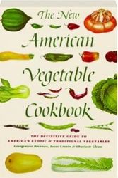 Cover Art for 9780201191820, The New American Vegetable Cookbook: The Definitive Guide to America's Exotic & Traditional Vegetables by Georgeanne Brennan
