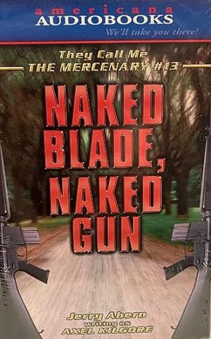 Cover Art for 9781588071699, Naked Blade, Naked Gun by Axel Kilgore